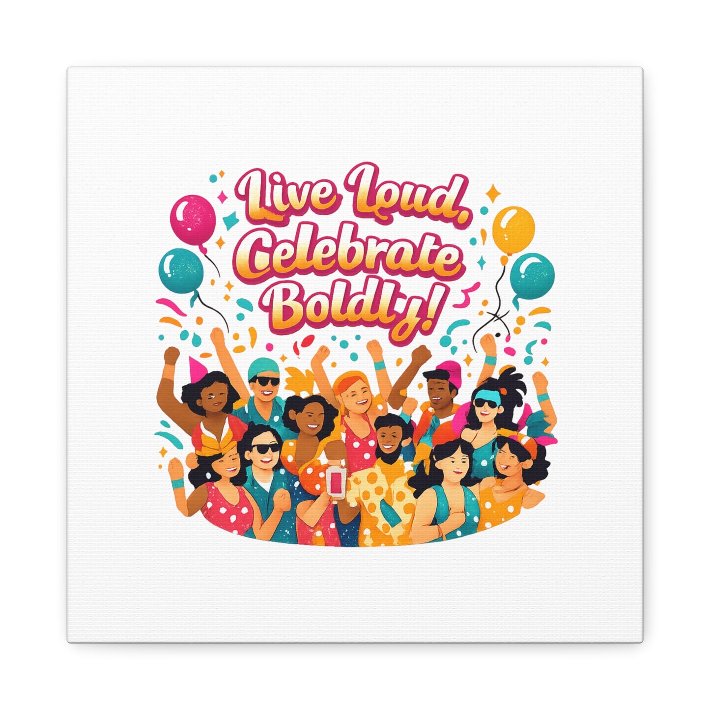 Live Loud Celebrate Boldly Canvas | Carnival Fiesta Confetti, Neon brights