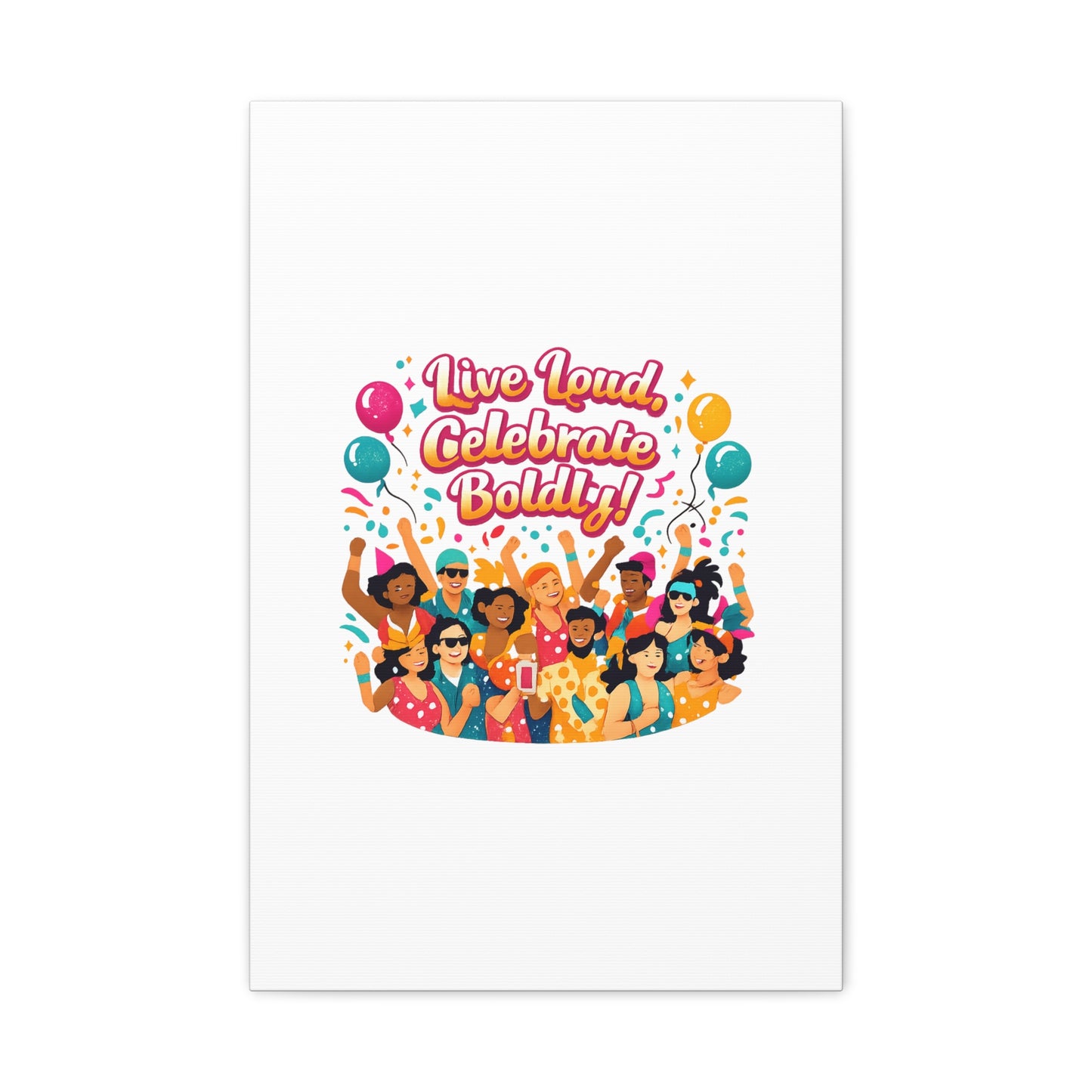 Live Loud Celebrate Boldly Canvas | Carnival Fiesta Confetti, Neon brights