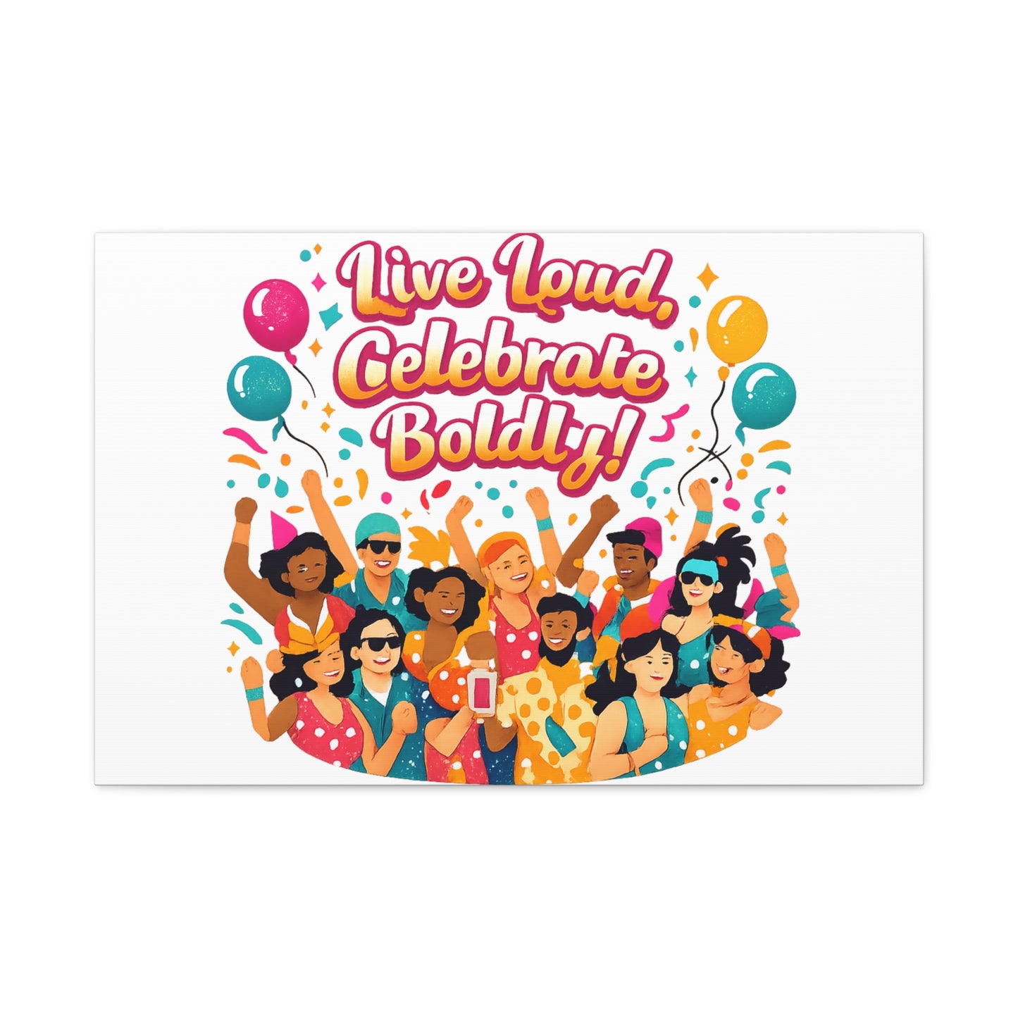 Live Loud Celebrate Boldly Canvas | Carnival Fiesta Confetti, Neon brights