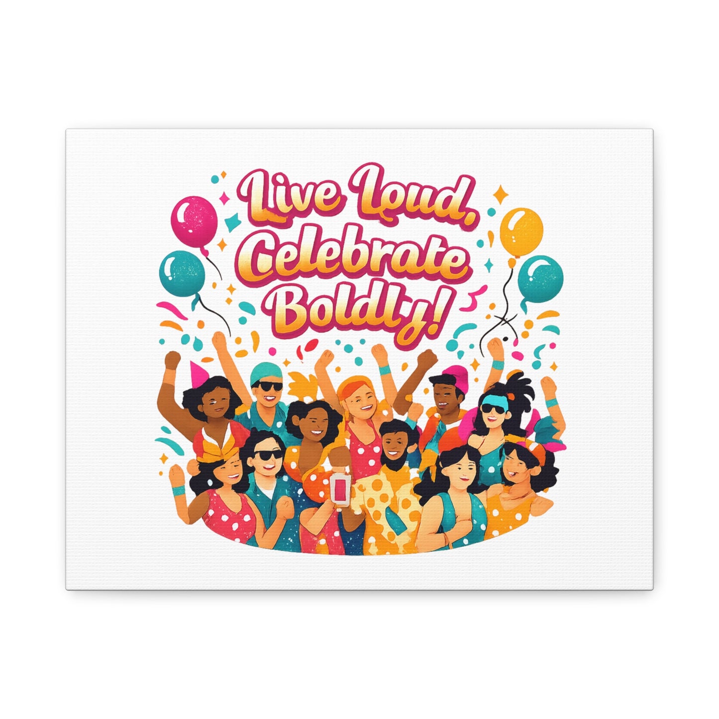 Live Loud Celebrate Boldly Canvas | Carnival Fiesta Confetti, Neon brights