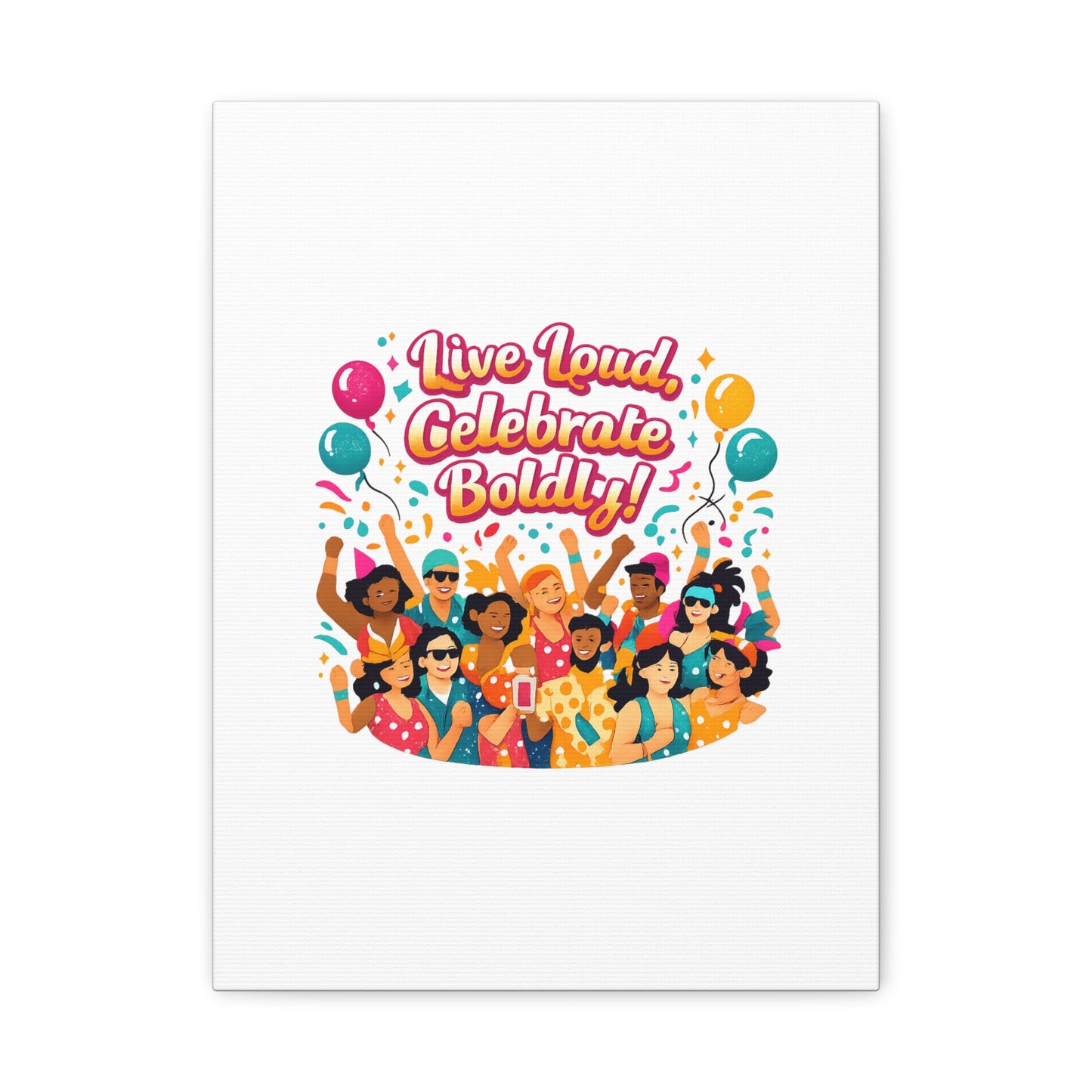 Live Loud Celebrate Boldly Canvas | Carnival Fiesta Confetti, Neon brights