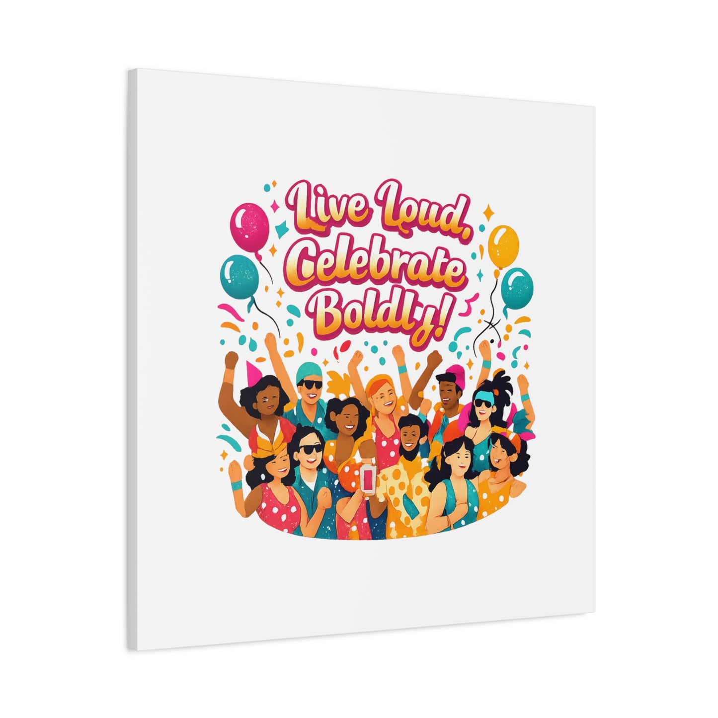 Live Loud Celebrate Boldly Canvas | Carnival Fiesta Confetti, Neon brights