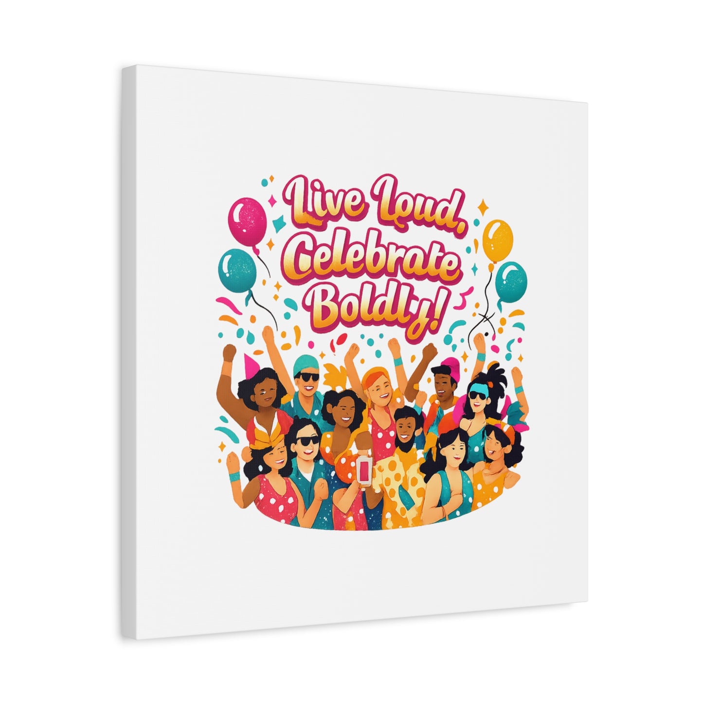 Live Loud Celebrate Boldly Canvas | Carnival Fiesta Confetti, Neon brights