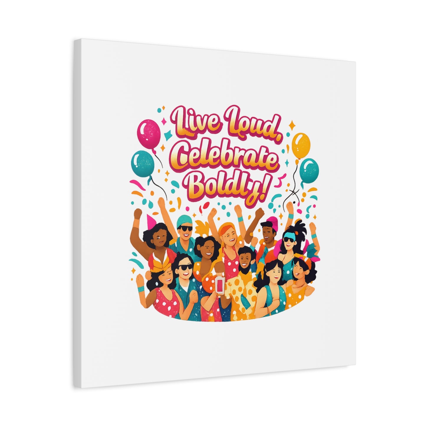 Live Loud Celebrate Boldly Canvas | Carnival Fiesta Confetti, Neon brights