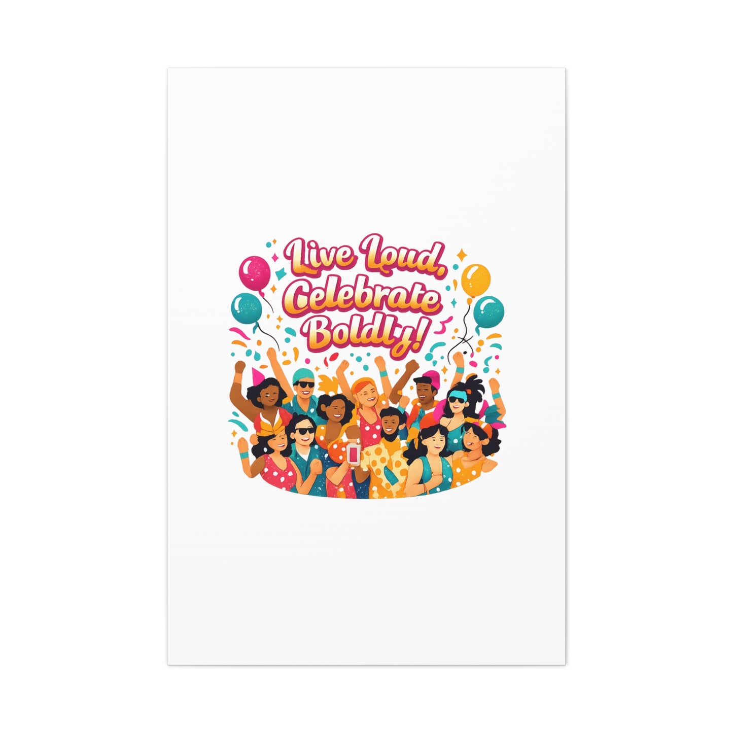 Live Loud Celebrate Boldly Canvas | Carnival Fiesta Confetti, Neon brights