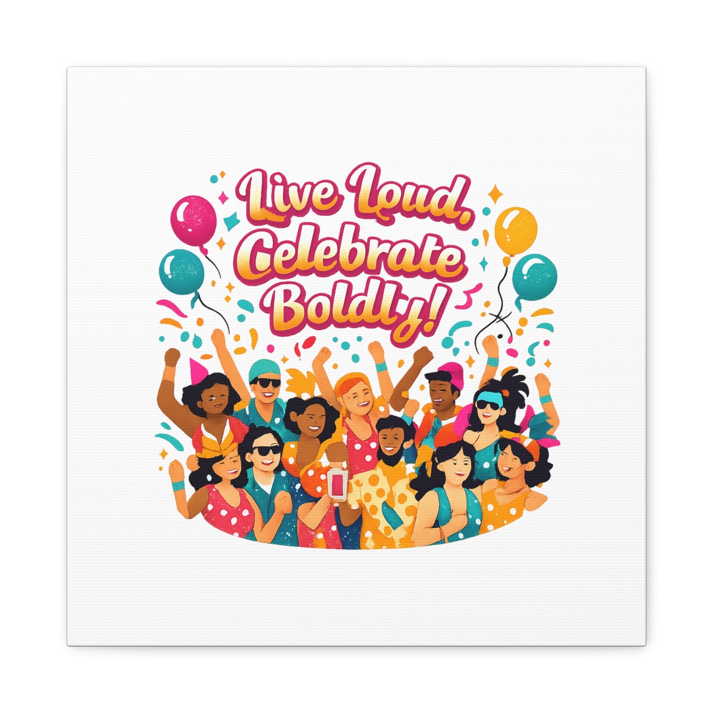 Live Loud Celebrate Boldly Canvas | Carnival Fiesta Confetti, Neon brights