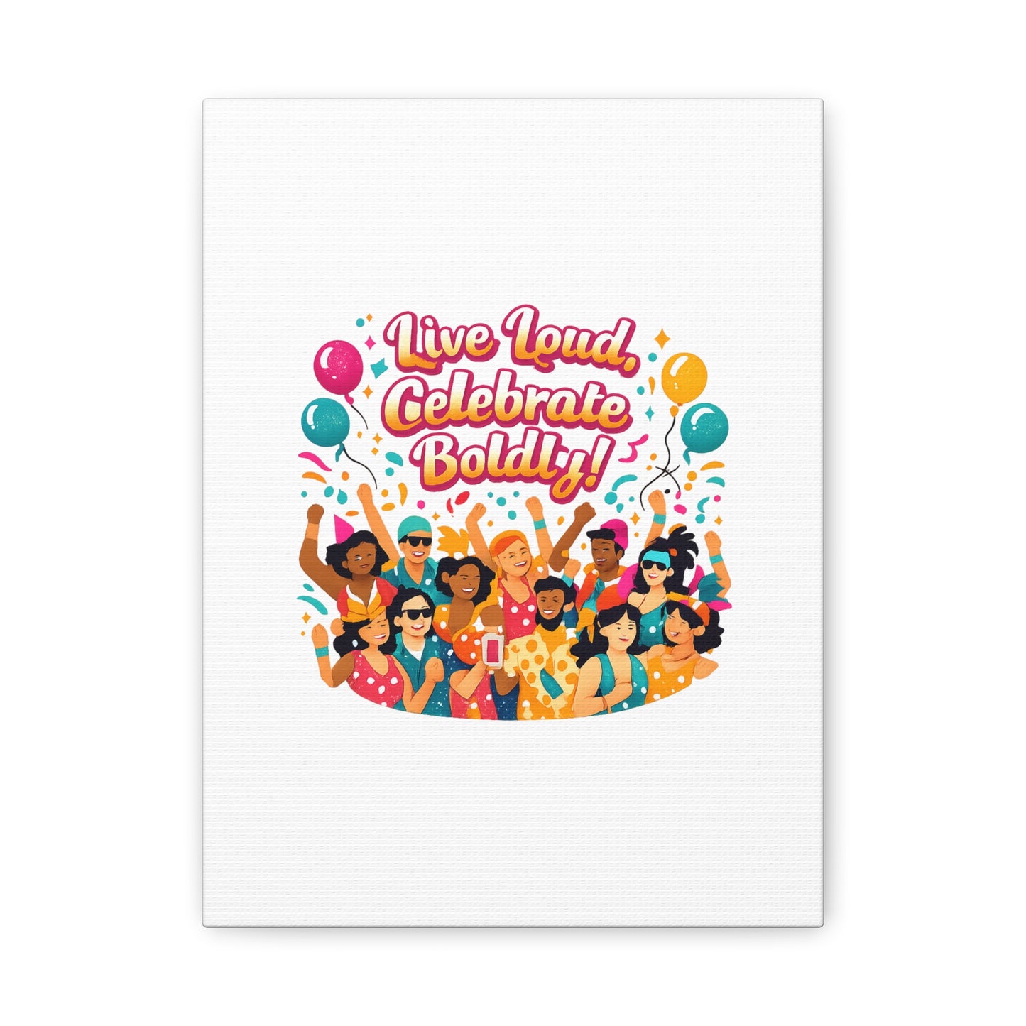Live Loud Celebrate Boldly Canvas | Carnival Fiesta Confetti, Neon brights