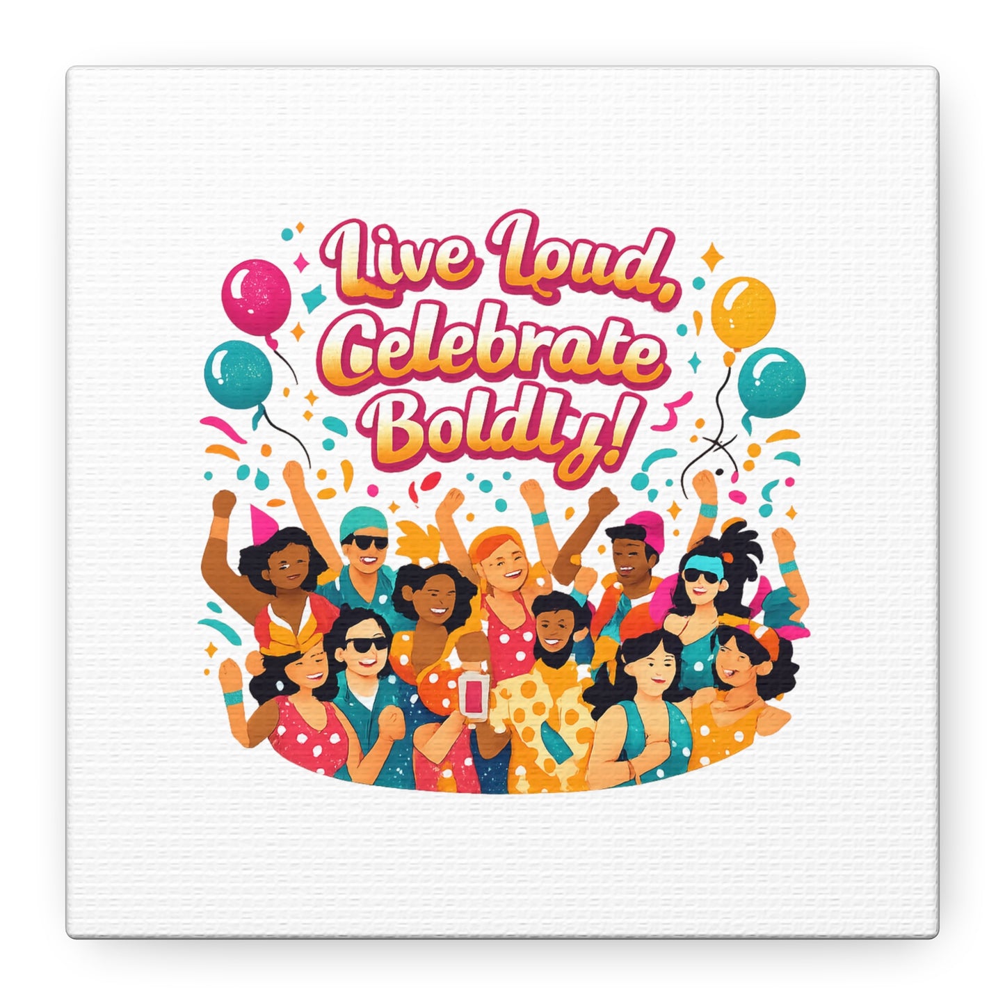 Live Loud Celebrate Boldly Canvas | Carnival Fiesta Confetti, Neon brights