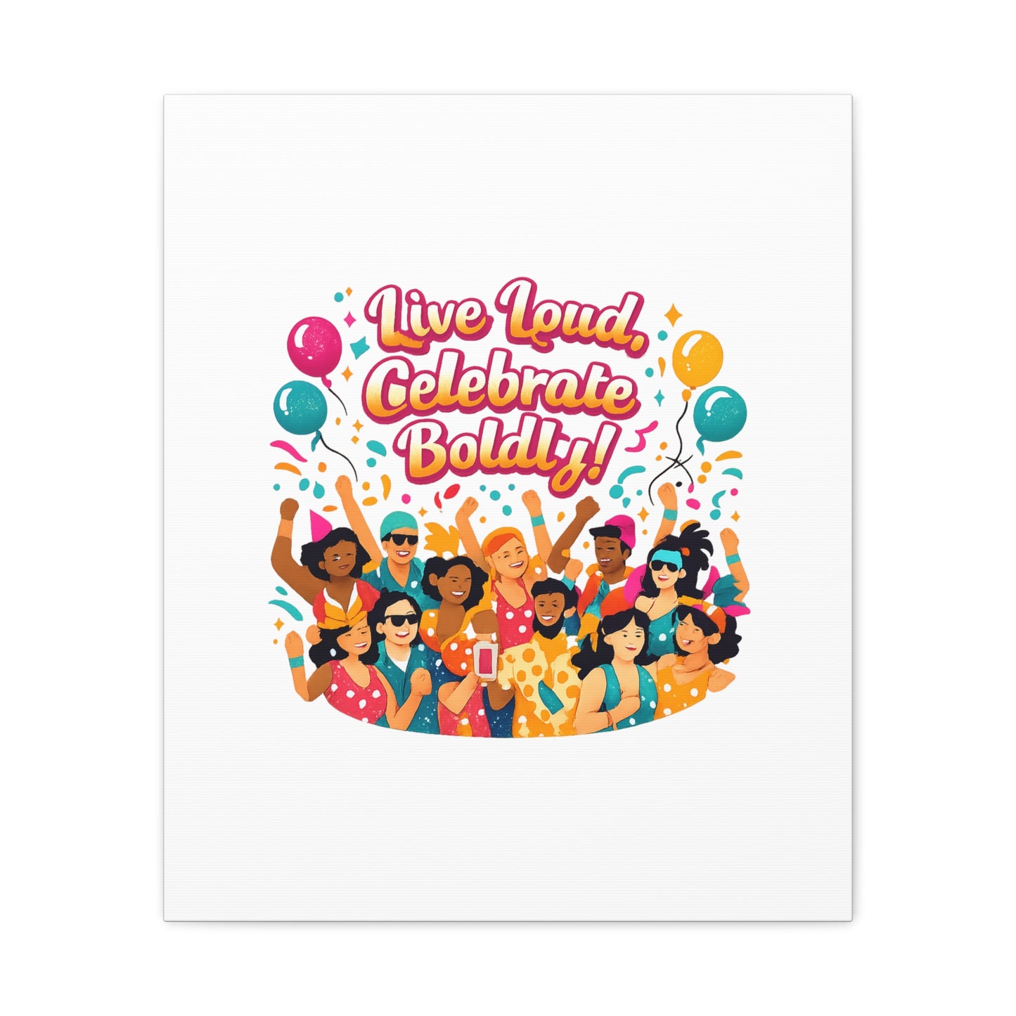 Live Loud Celebrate Boldly Canvas | Carnival Fiesta Confetti, Neon brights