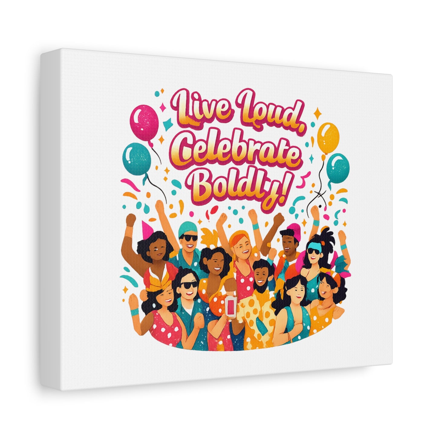 Live Loud Celebrate Boldly Canvas | Carnival Fiesta Confetti, Neon brights