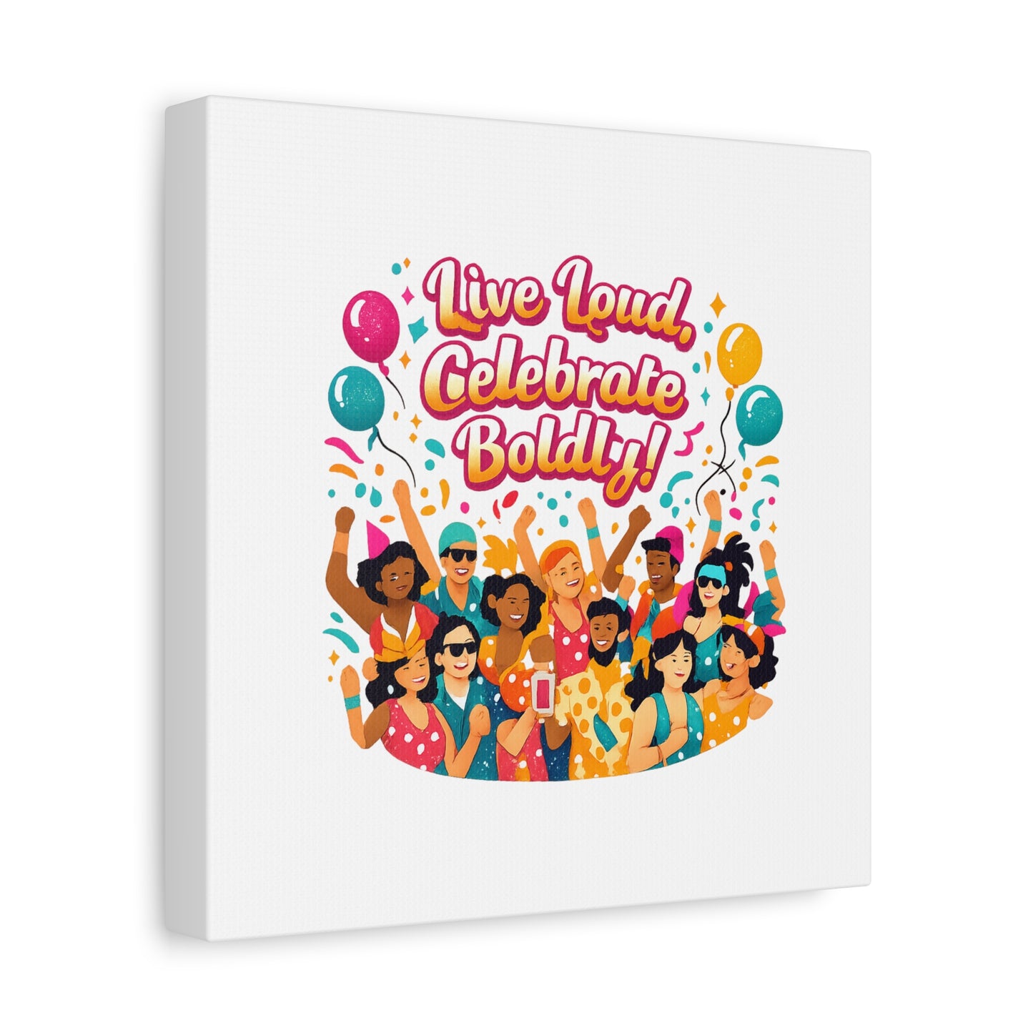 Live Loud Celebrate Boldly Canvas | Carnival Fiesta Confetti, Neon brights