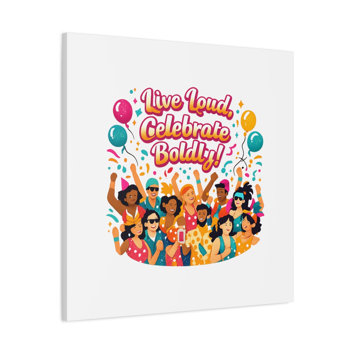 Live Loud Celebrate Boldly Canvas | Carnival Fiesta Confetti, Neon brights