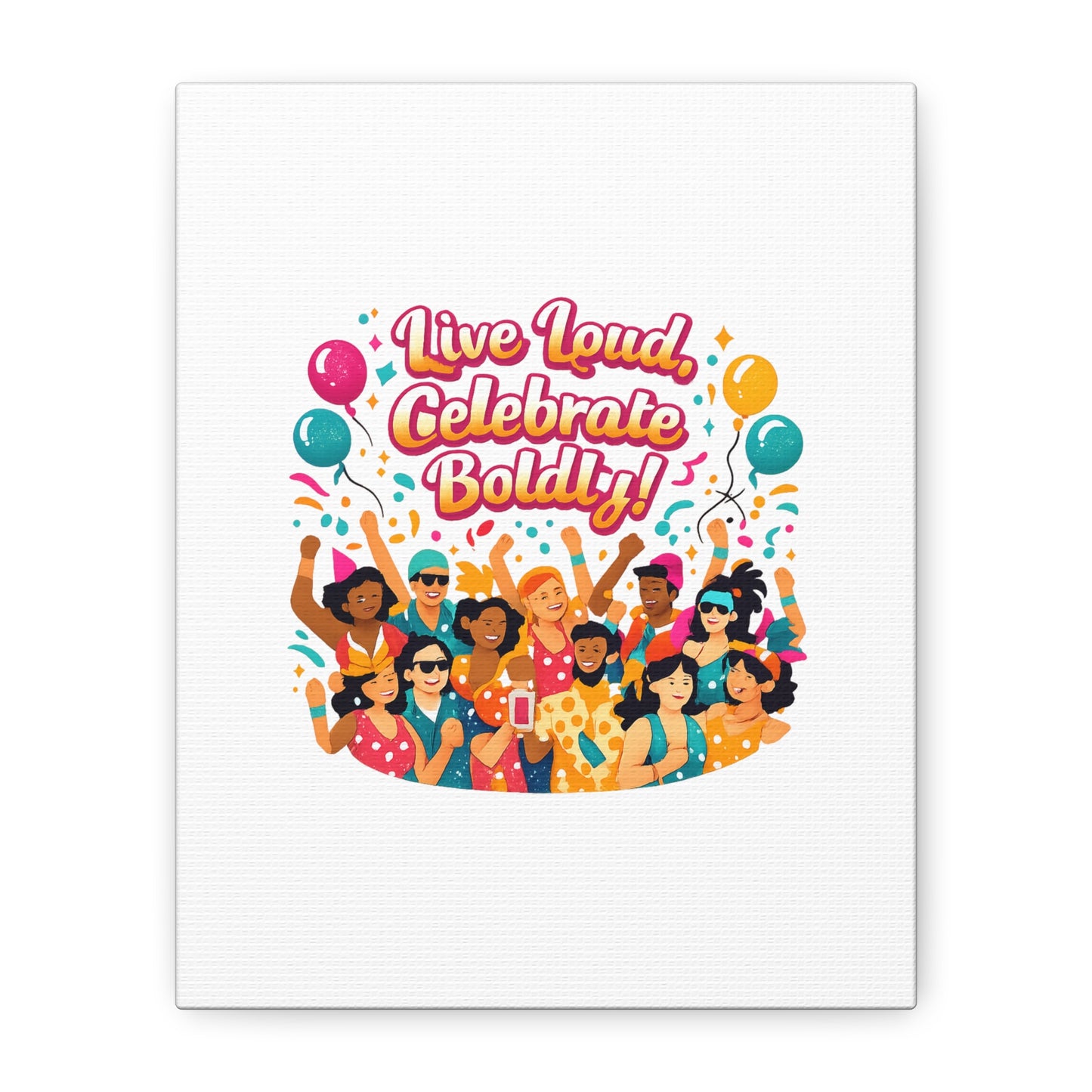 Live Loud Celebrate Boldly Canvas | Carnival Fiesta Confetti, Neon brights