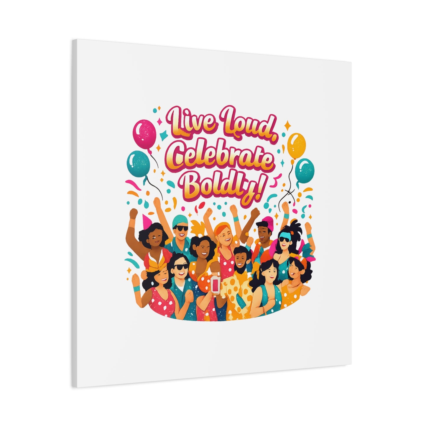 Live Loud Celebrate Boldly Canvas | Carnival Fiesta Confetti, Neon brights