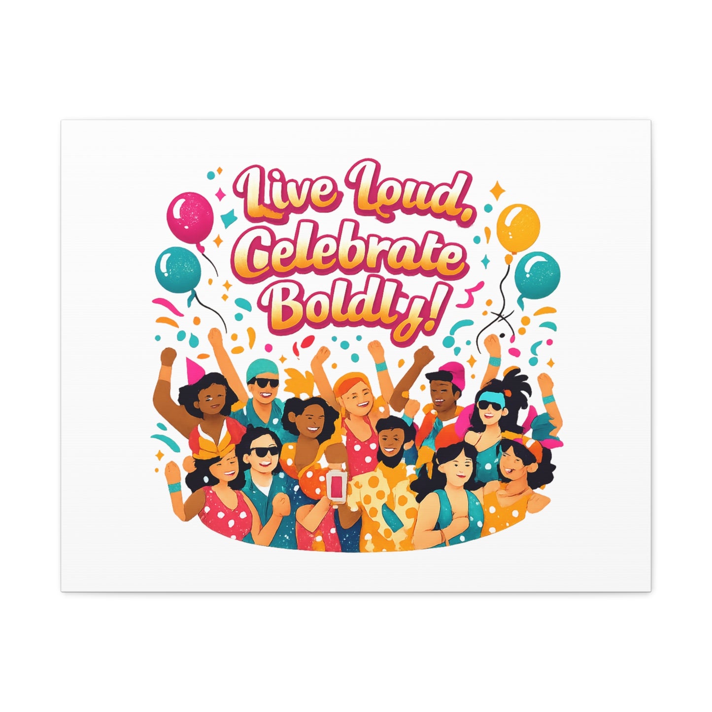 Live Loud Celebrate Boldly Canvas | Carnival Fiesta Confetti, Neon brights