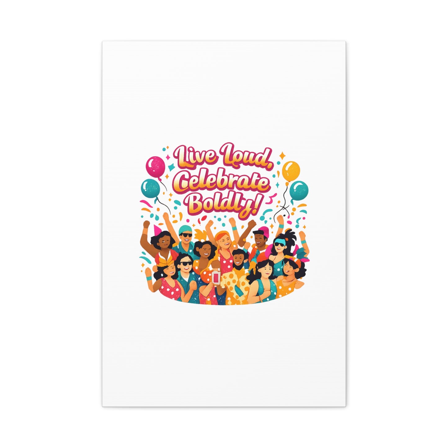 Live Loud Celebrate Boldly Canvas | Carnival Fiesta Confetti, Neon brights